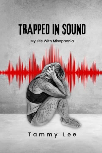 Trapped in Sound My Life with Misophonia