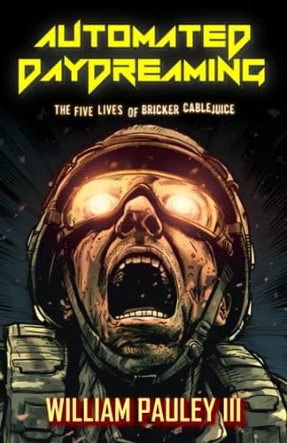 Automated Daydreaming The Five Lives of Bricker Cablejuice