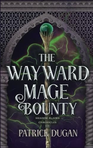 The Wayward Mage Bounty (The Shadow Blades Chronicles)