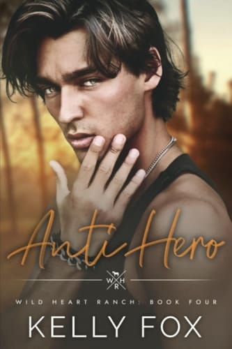 Anti-Hero Wild Heart Ranch: Book Four