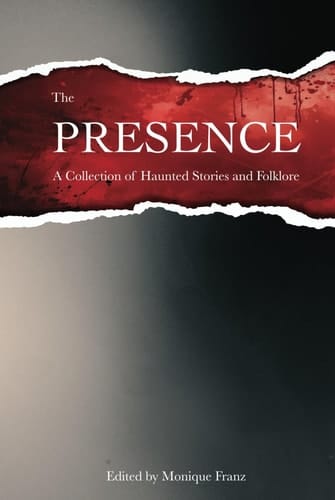 The Presence A Collection of Haunted Stories and Folklore