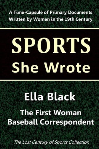 Ella Black: The First Woman Baseball Correspondent (Sports She Wrote)