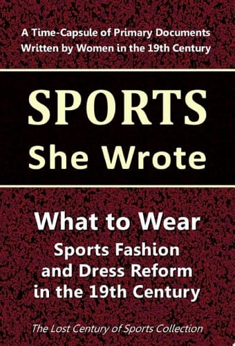 What to Wear Sports Fashion and Dress Reform in the 19th Century