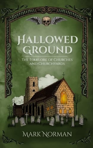 Hallowed Ground The Folklore of Churches and Churchyards