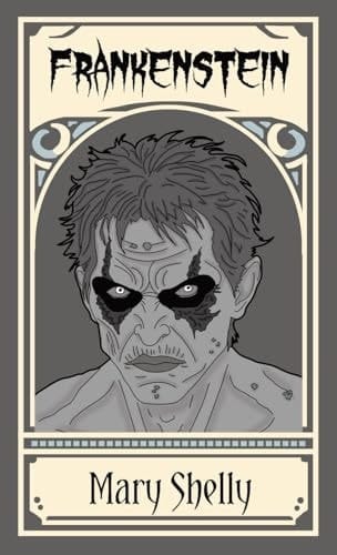 Frankenstein; Or, The Modern Prometheus