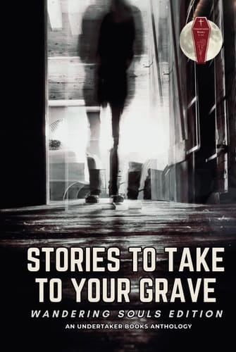 Stories To Take To Your Grave Wandering Souls
