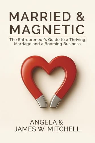 Married & Magnetic - The Entrepreneur's Guide to a Thriving Marriage and a Booming Business