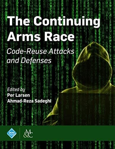 The Continuing Arms Race Code-Reuse Attacks and Defenses