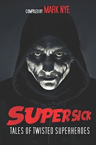 Super-Sick Tales of Twisted Superheroes