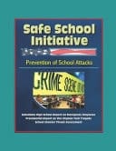 Safe School Initiative, Prevention of School Attacks, Columbine High School Report on Emergency Response, Presidential Report on the Virginia Tech Tragedy, School Shooter Threat Assessment