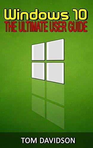Windows 10 The Ultimate User Guide