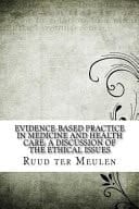 Evidence-Based Practice in Medicine and Health Care A Discussion of the Ethical Issues