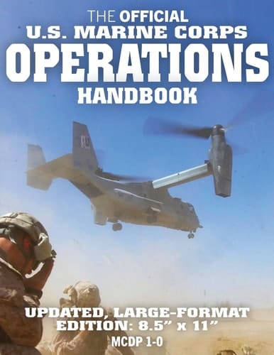 The Official US Marine Corps Operations Handbook: Large Format (USMC MCDP 1-0) Know How the World's Most Effective Expeditionary Force Really Works, Fights and Wins: Big 8. 5 X 11 Size!