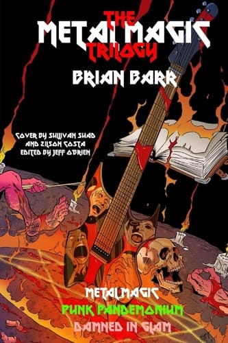 The Metal Magic Trilogy Metal Magic, Punk Pandemonium, and Damned in Glam