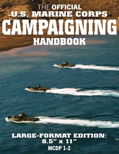 The Official US Marine Corps Campaigning Handbook Large Format (USMC McDp 1-2): Rise Above the Fog of War to Achieve Your Objective - Full-Size 8.5 X 11 Edition!