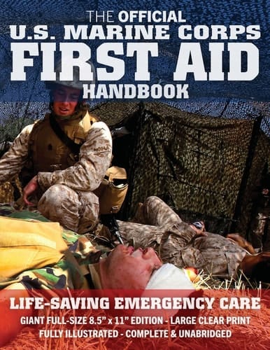 The Official US Marine Corps First Aid Handbook - Full-Size Edition Fully Illustrated, Current Edition, Big 8. 5 X 11 Size, Large Clear Print, Complete and Unabridged (MCRP 3-02G / FM 4-25. 11 (FM 21-11) / NTRP 4-02. 1. 1 / AFMAN 44-163)