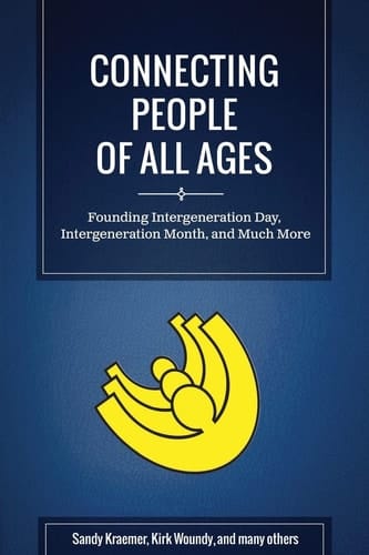 Connecting People of All Ages Founding Intergeneration Day, Intergeneration Month, and Much More (Black and White Edition)