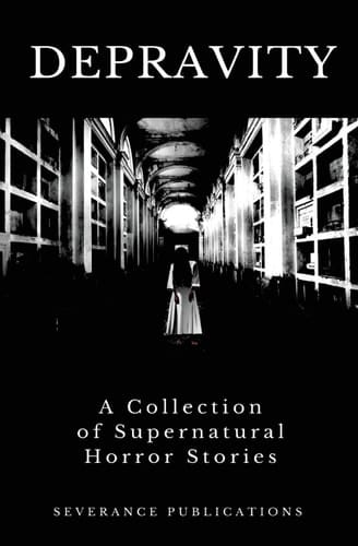 Depravity A Collection of Supernatural Horror Stories