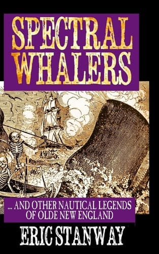 Spectral Whalers ... and Other Nautical Tales of Olde New England