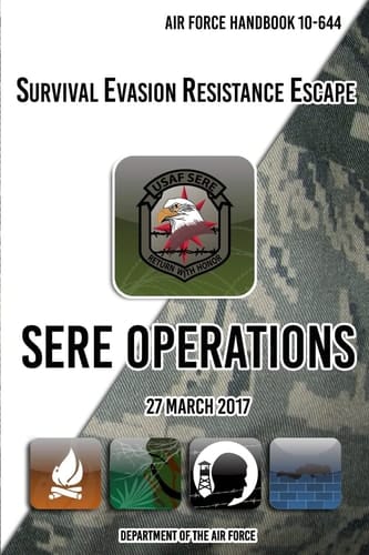 Air Force Handbook 10-644 Survival Evasion Resistance Escape SERE Operations 27 March 2017