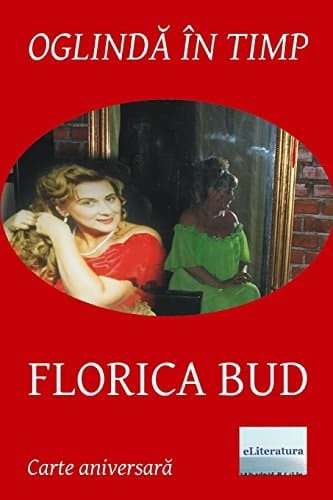 Oglinda in Timp: Florica Bud Volum Aniversar. Editia Alb-Negru