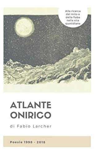 Atlante Onirico Poesie 1998 - 2018