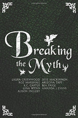 Breaking the Myth A Collection of Unusual Myth Retellings