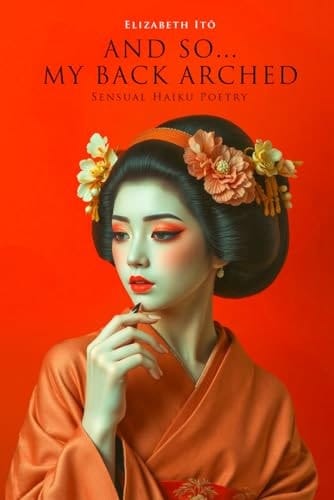 And So... My Back Arched Sensual Haiku