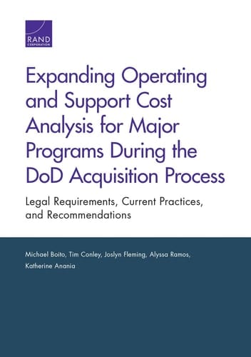 Expanding Operating and Support Cost Analysis for Major Programs During the DoD Acquisition Process Legal Requirements, Current Practices, and Recommendations