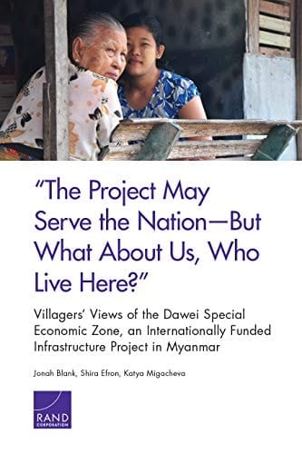 The Project May Serve the Nation--But What about Us, Who Live Here? Villagers' Views of the Dawei Special Economic Zone, an Internationally Funded Infrastructure Project in Myanmar