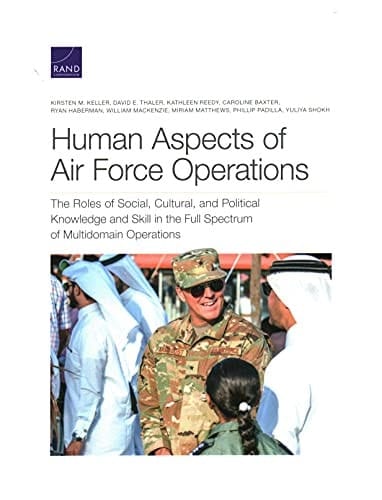 Human Aspects of Air Force Operations The Roles of Social, Cultural, and Political Knowledge and Skills in the Full Spectrum of Multidomain Operations