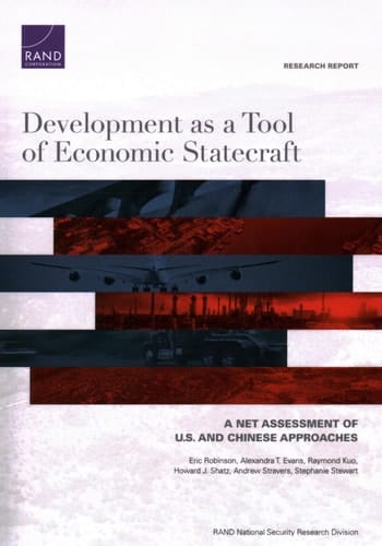 Development as a Tool of Economic Statecraft A Net Assessment of U.S. and Chinese Approaches