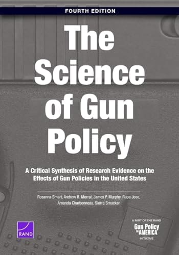The Science of Gun Policy A Critical Synthesis of Research Evidence on the Effects of Gun Policies in the United States
