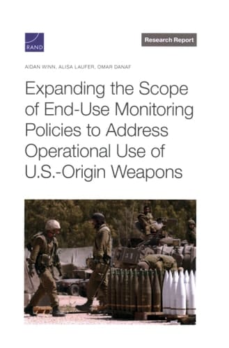 Expanding the Scope of End-Use Monitoring Policies to Address Operational Use of U. S. -Origin Weapons