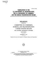 Nominations to the U. S. Department of Transportation, the U. S. Department of Commerce, and the Surface Transportation Board