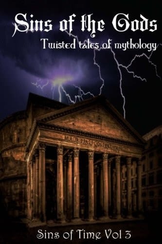 Sins of the Gods Twisted Tales of Mythology