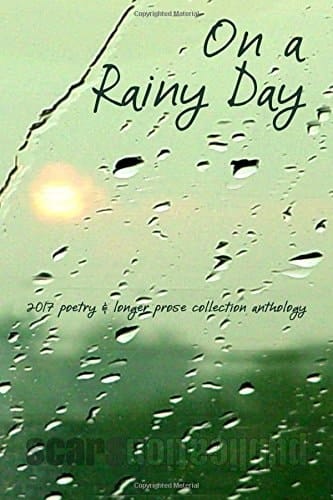 On a Rainy Day 2017 Poetry and Prose Collection Anthology