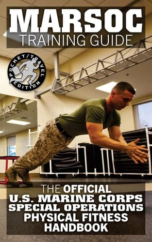 Marsoc Training Guide The Official US Marine Corps Special Operations Physical Fitness Handbook: Get Marine Fit in 10 Weeks - Current, Pocket-Size Edition.
