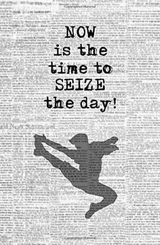 Now Is the Time to Seize the Day! Blank Journal and Musical Theater Quote