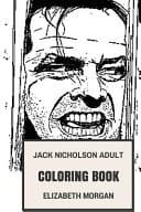 Jack Nicholson Adult Coloring Book The Shining Star and Classical Joker, Legendary Academy Award Winner and Actor Inspired Adult Coloring Book
