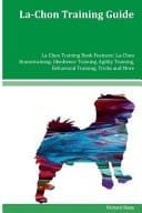 La-Chon Training Guide La-Chon Training Book Features La-Chon Housetraining, Obedience Training, Agility Training, Behavioral Training, Tricks and More