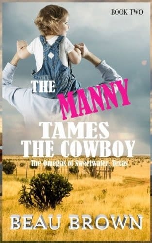 The Manny Tames the Cowboy The Omegas of Sweet Water, Texas