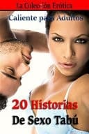 20 Historias de Sexo Tabu La Coleccion Erotica Caliente Para Adultos