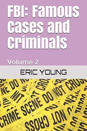 FBI: Famous Cases and Criminals Volume 2