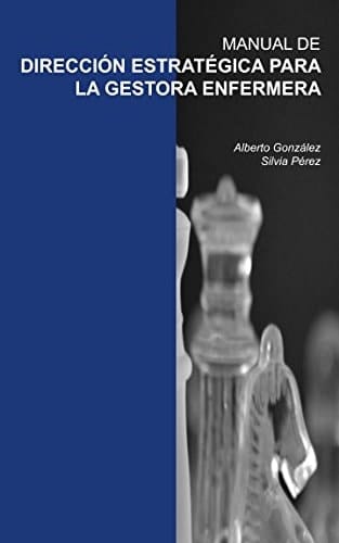 Manual de Dirección Estratégica para la Gestora Enfermera Silvia Pérez