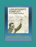 Low-Intensity Conflict in the Third World Covering the Middle East, Soviets, Russia, Latin America, South Africa, Southeast Asia, United States Policy and Strategic Planning