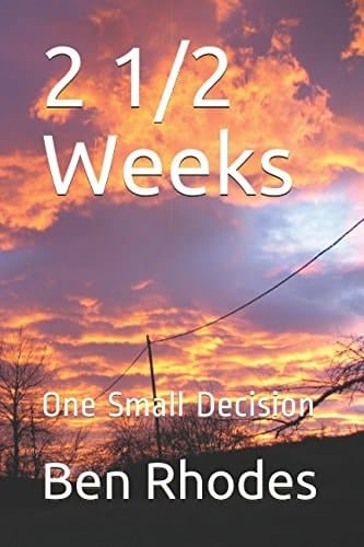2 1/2 Weeks One Small Decision