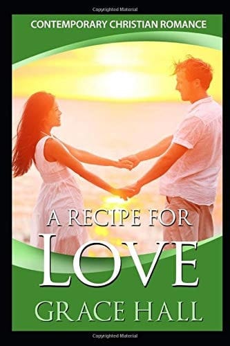 Contemporary Christian Romance: a Recipe for Love Inspirational Romance