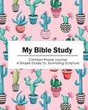 My Bible Study The Colorful Cactus Flower-Christian Prayer Journnal - a Simple Guide to Journaling Scripture (Size 8x10)