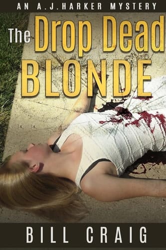 The Drop Dead Blonde An AJ HArker Mystery
